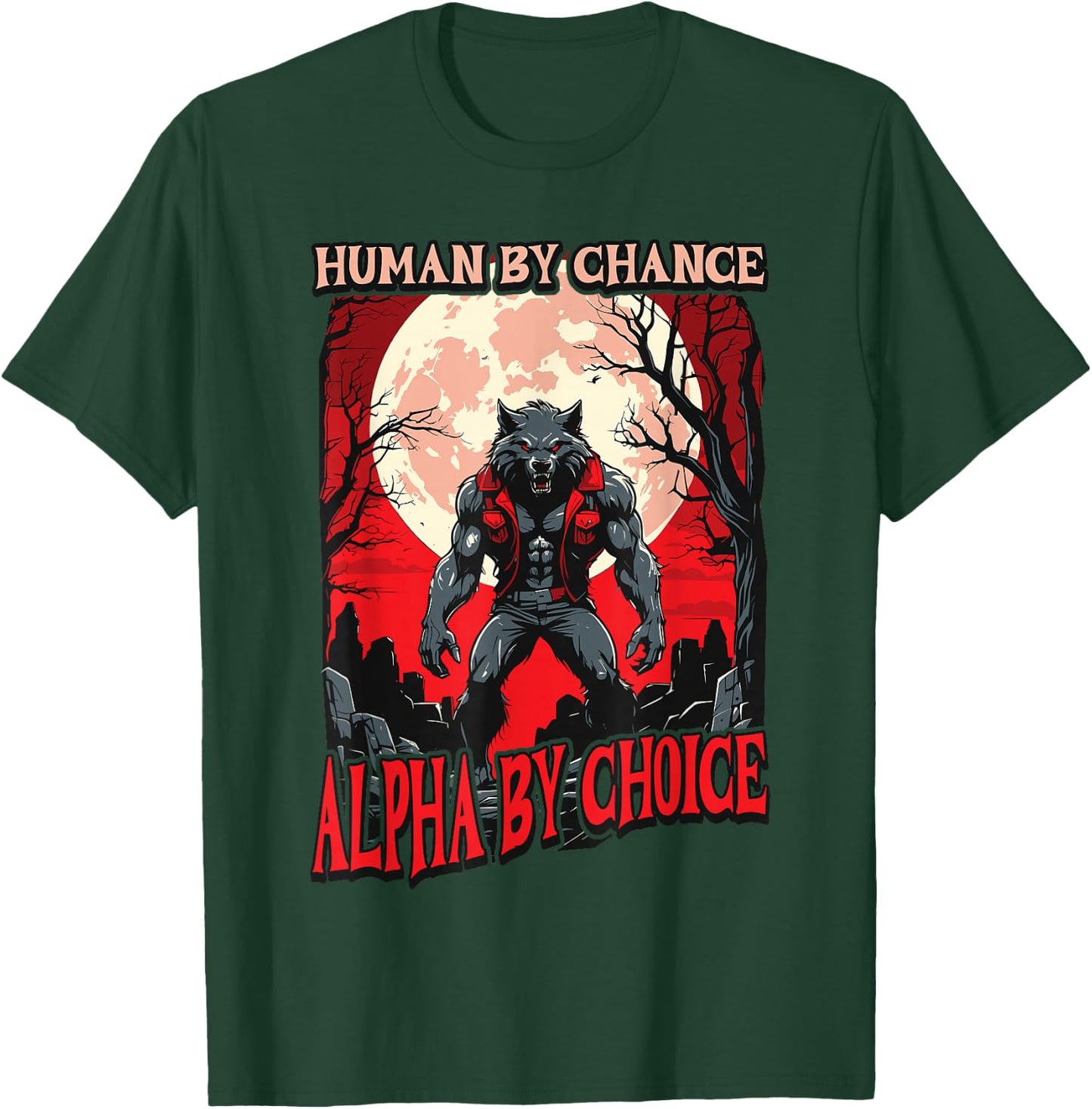 Human By Chance Alpha By Choice - Wolf Meme Love Wolves T-Shirt - T-Shirt | Forest