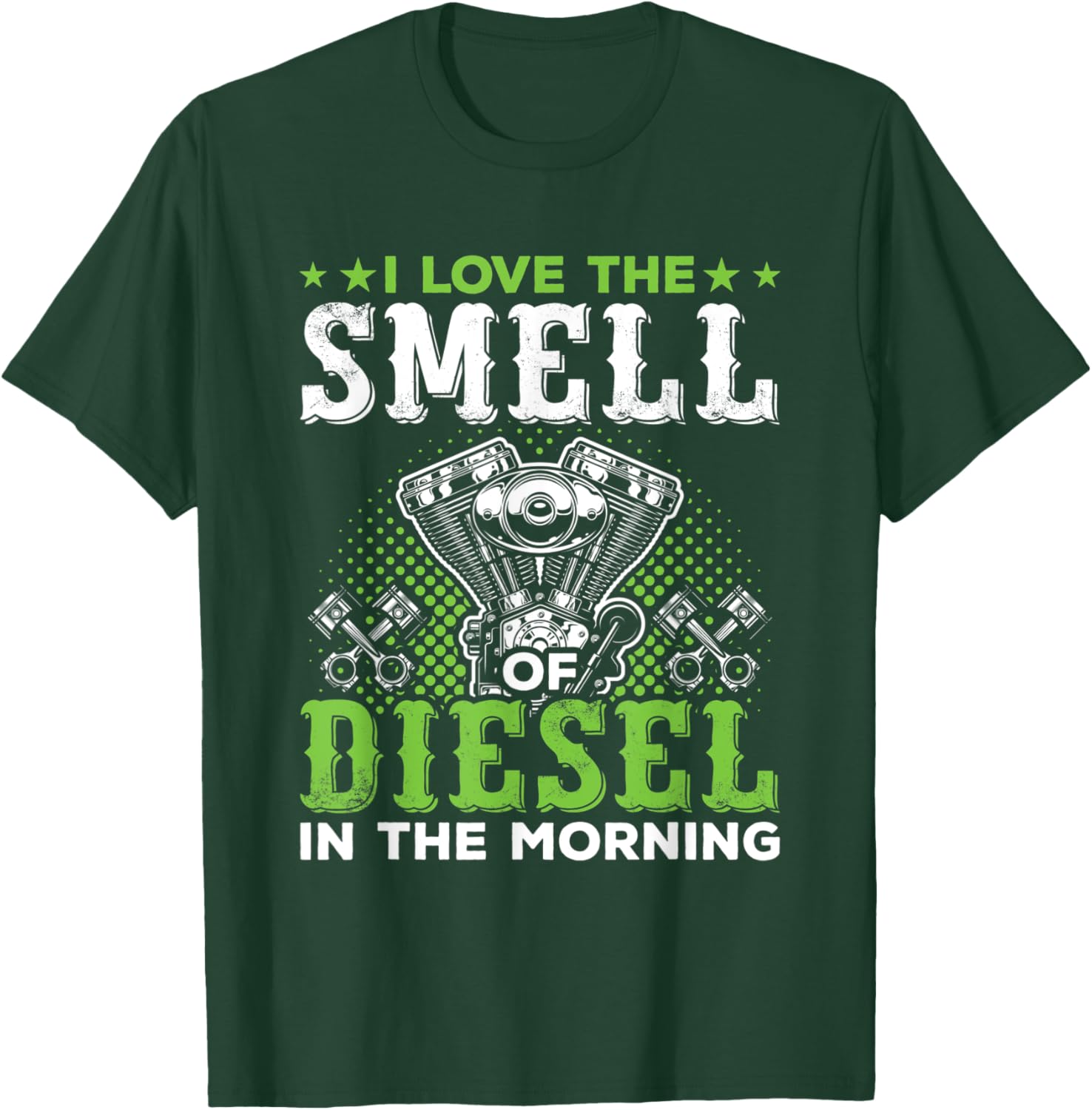 I Love The Smell Of Diesel In The Morning Trucker T-Shirt - T-Shirt | Forest