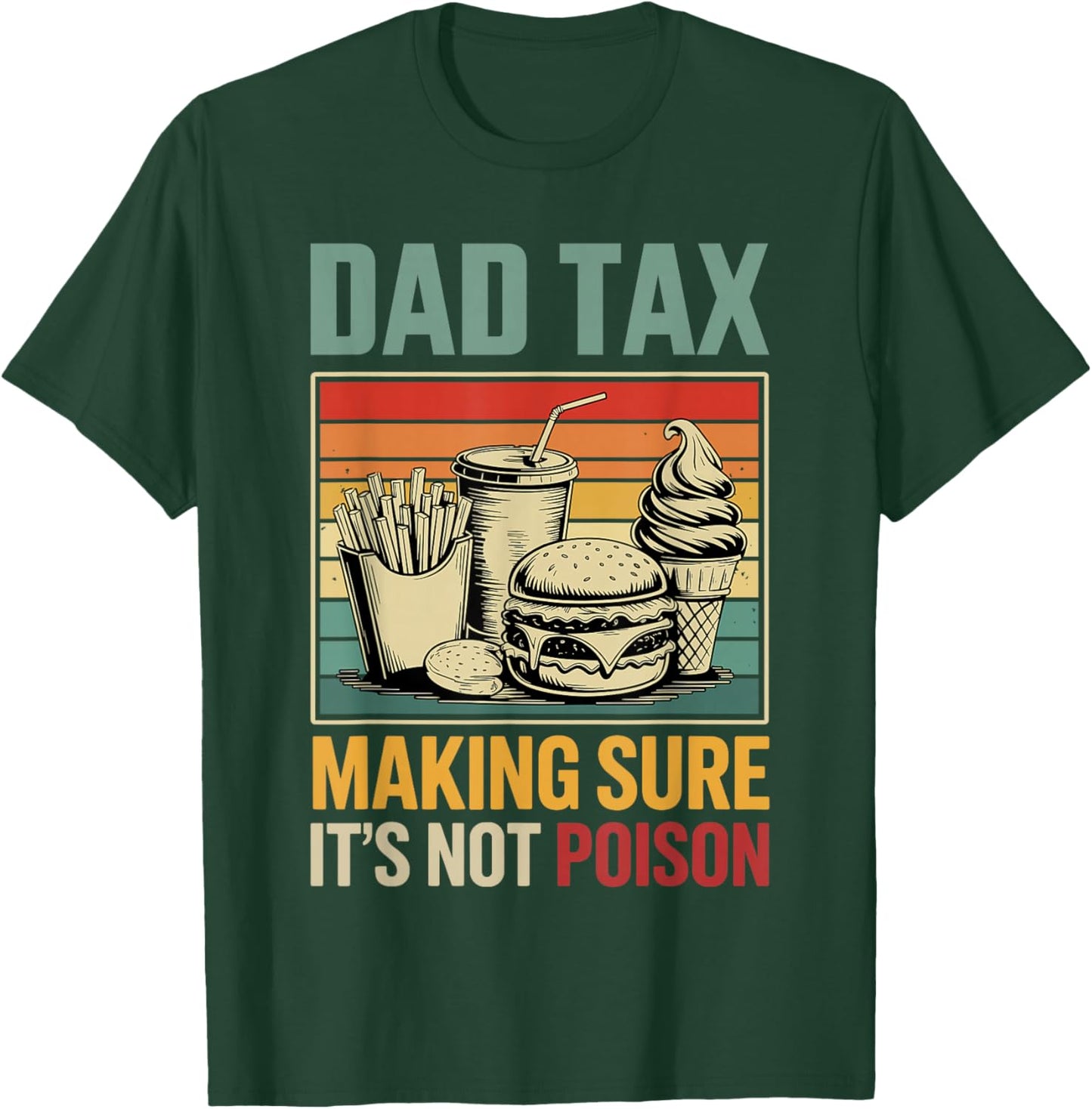 Dad Tax Making Sure its not Poison Fathers Day T-Shirt - T-Shirt | Forest