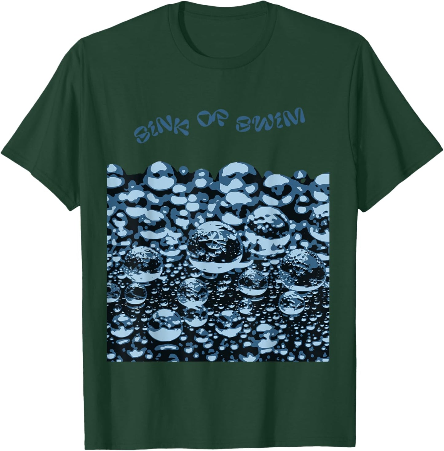 Sink Or Swim Motivational Artwork T-Shirt - T-Shirt | Forest