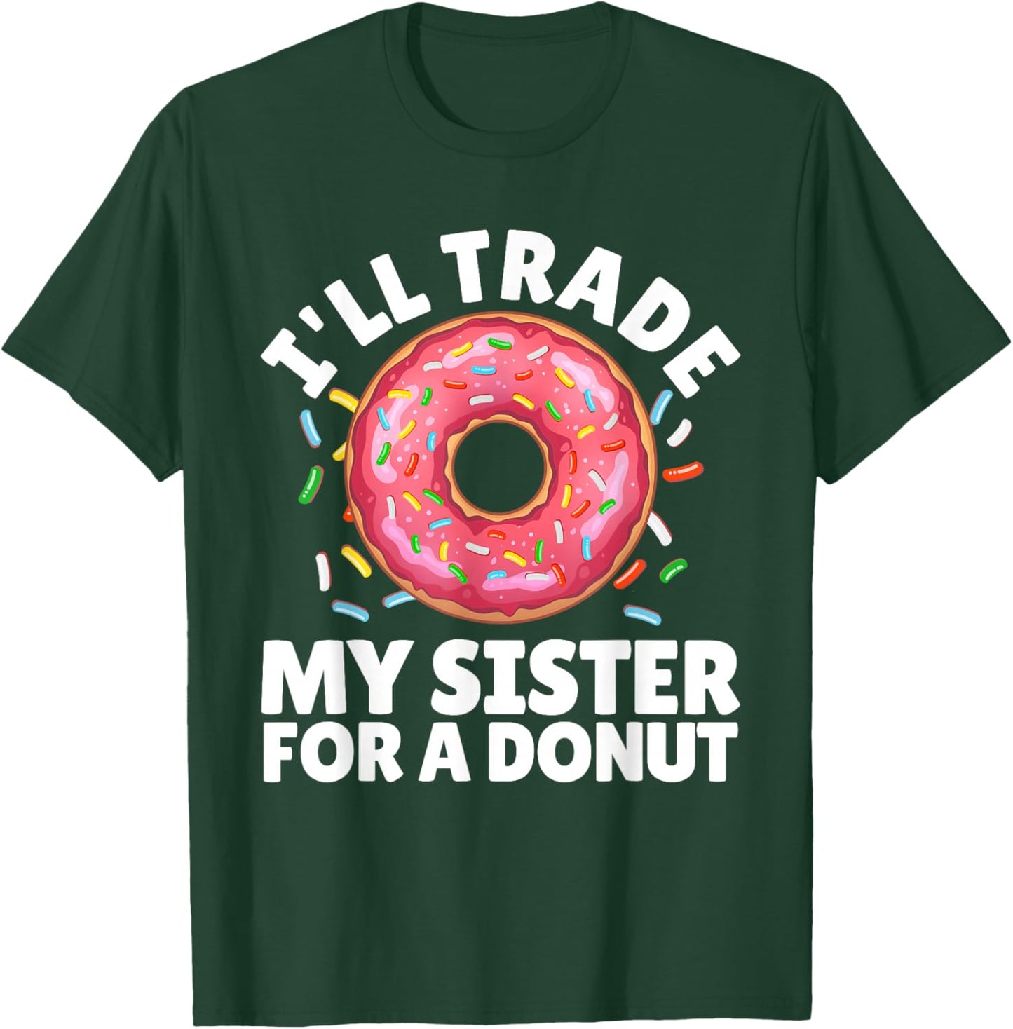 Donut Art For Boys Girls Kids Sister Doughnut Lover Donuts T-Shirt - T-Shirt | Forest