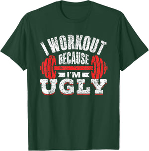 I Workout Because I'm Ugly Gym Fitness Sports Squat T-Shirt - T-Shirt | Forest