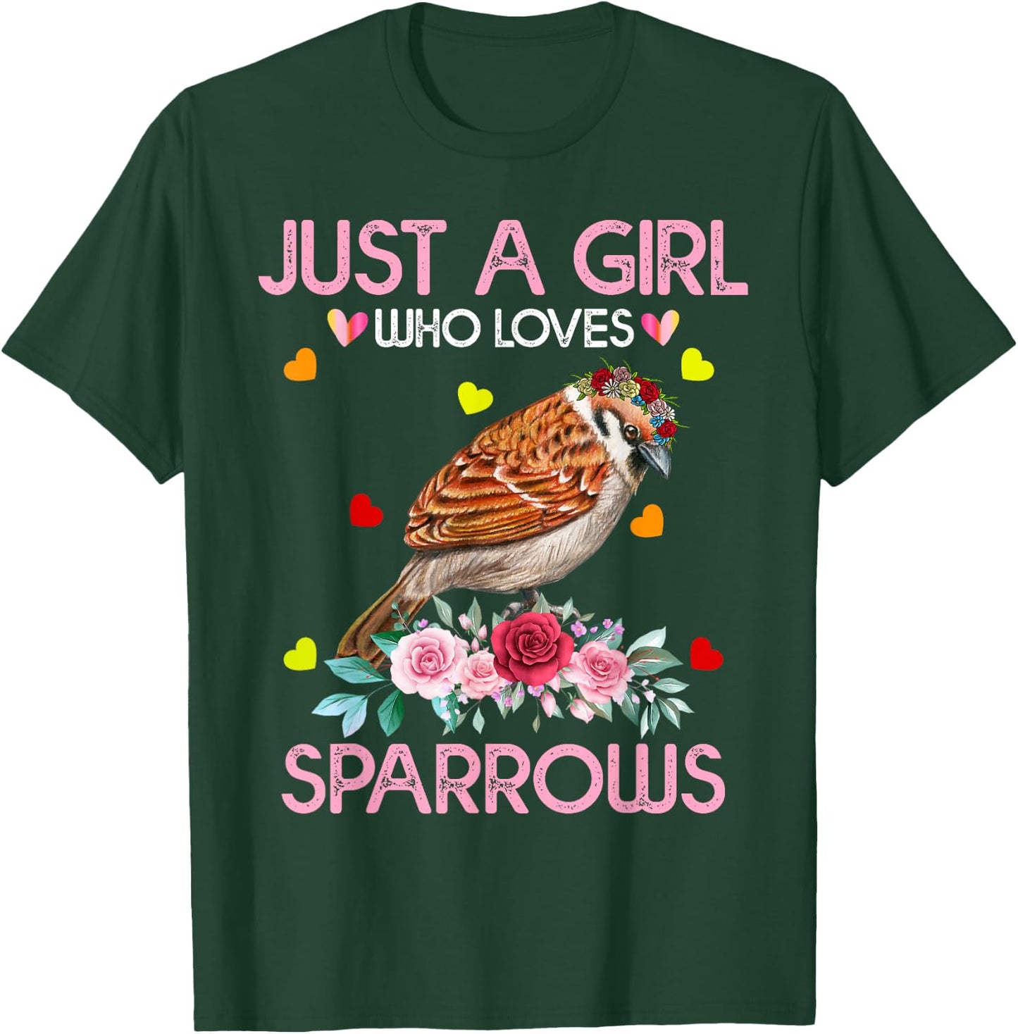 Sparrow Bird Gift Just A Girl Who Loves Sparrows T-Shirt - T-Shirt | Forest