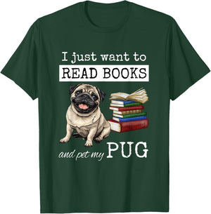 I Just Want to Read Books and Pet My Pug Dog T-Shirt - T-Shirt | Forest