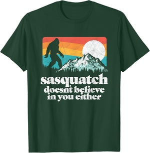 Sasquatch Doesn't Believe in You Either Funny Bigfoot T-Shirt - T-Shirt | Forest