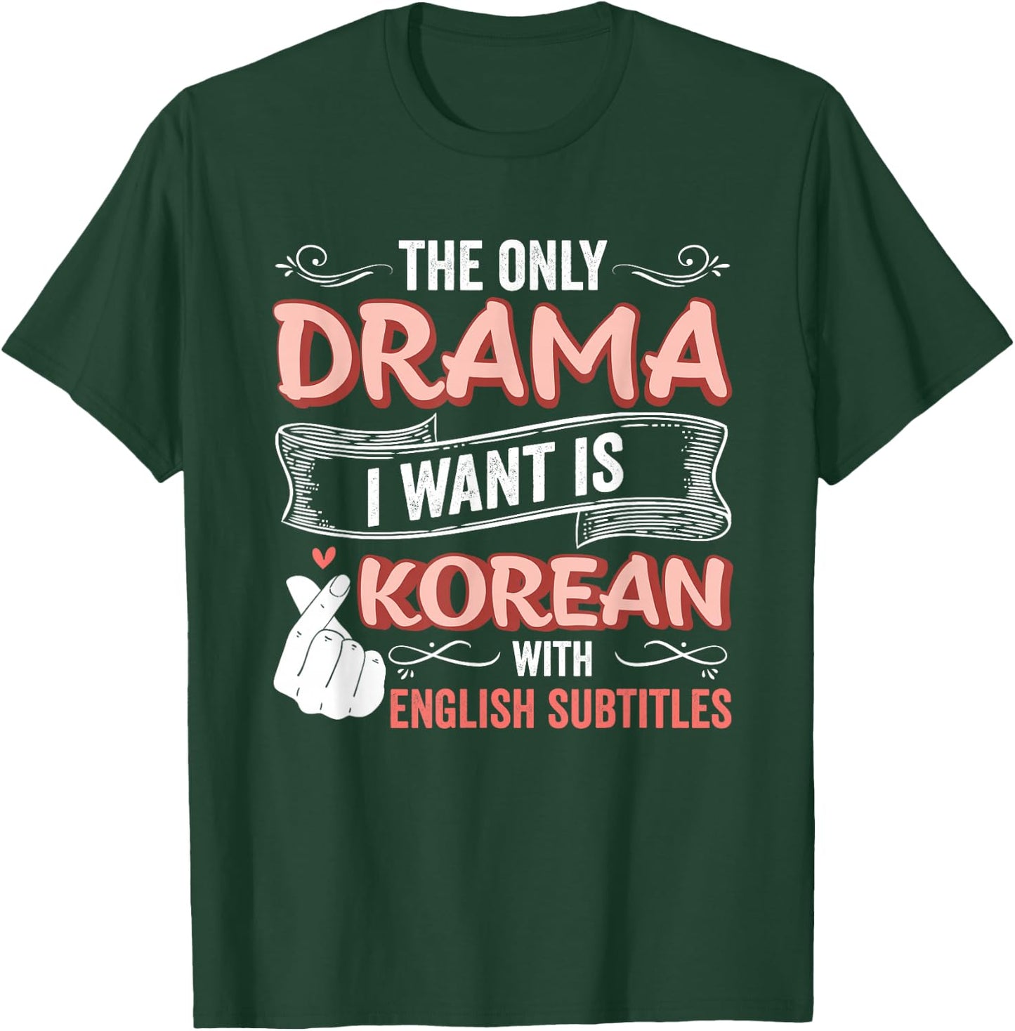 The Only Drama I Want is Korean with English Subtitles Kpop T-Shirt - T-Shirt | Forest
