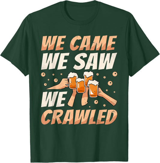 We Came We Saw We Crawled, Bar Crawl Craft Beer Pub Hopping T-Shirt - T-Shirt | Forest