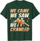 We Came We Saw We Crawled, Bar Crawl Craft Beer Pub Hopping T-Shirt - T-Shirt | Forest