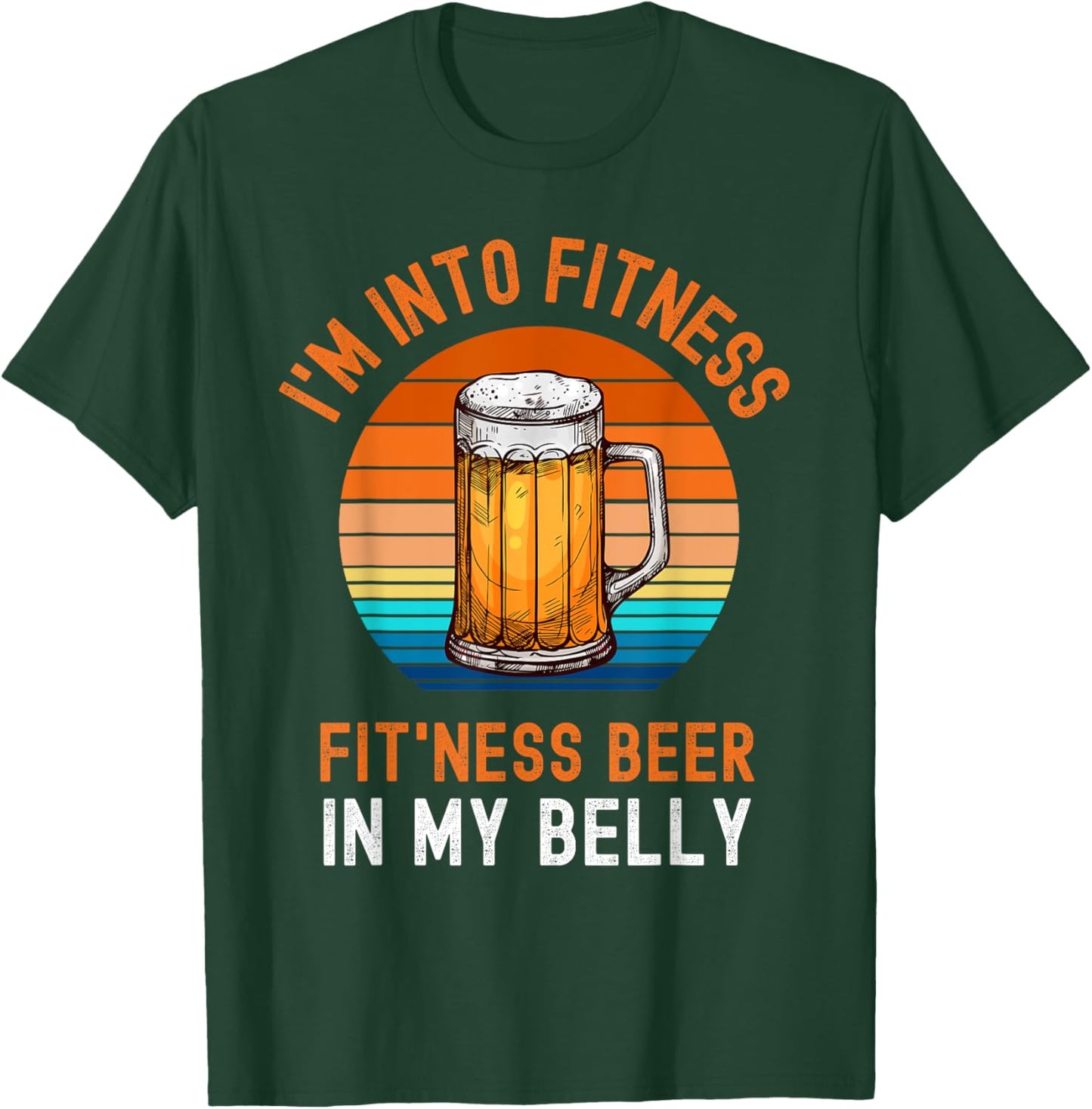 I'm Into Fitness Drinking In My Belly Funny T-Shirt - T-Shirt | Forest