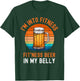 I'm Into Fitness Drinking In My Belly Funny T-Shirt - T-Shirt | Forest