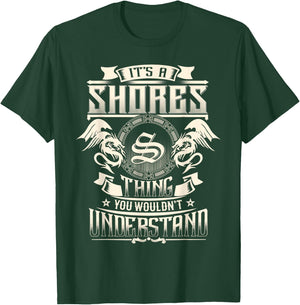 It's A SHORES Thing You Wouldn't Understand Family Name T-Shirt - T-Shirt | Forest