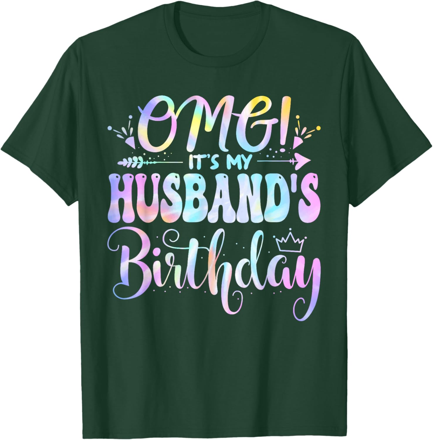 OMG It's My Husband's Birthday Happy BDay Mother Tie Dye T-Shirt - T-Shirt | Forest