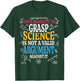 Your Inability To Grasp Science Is Not A Valid Argument Gift T-Shirt - T-Shirt | Forest