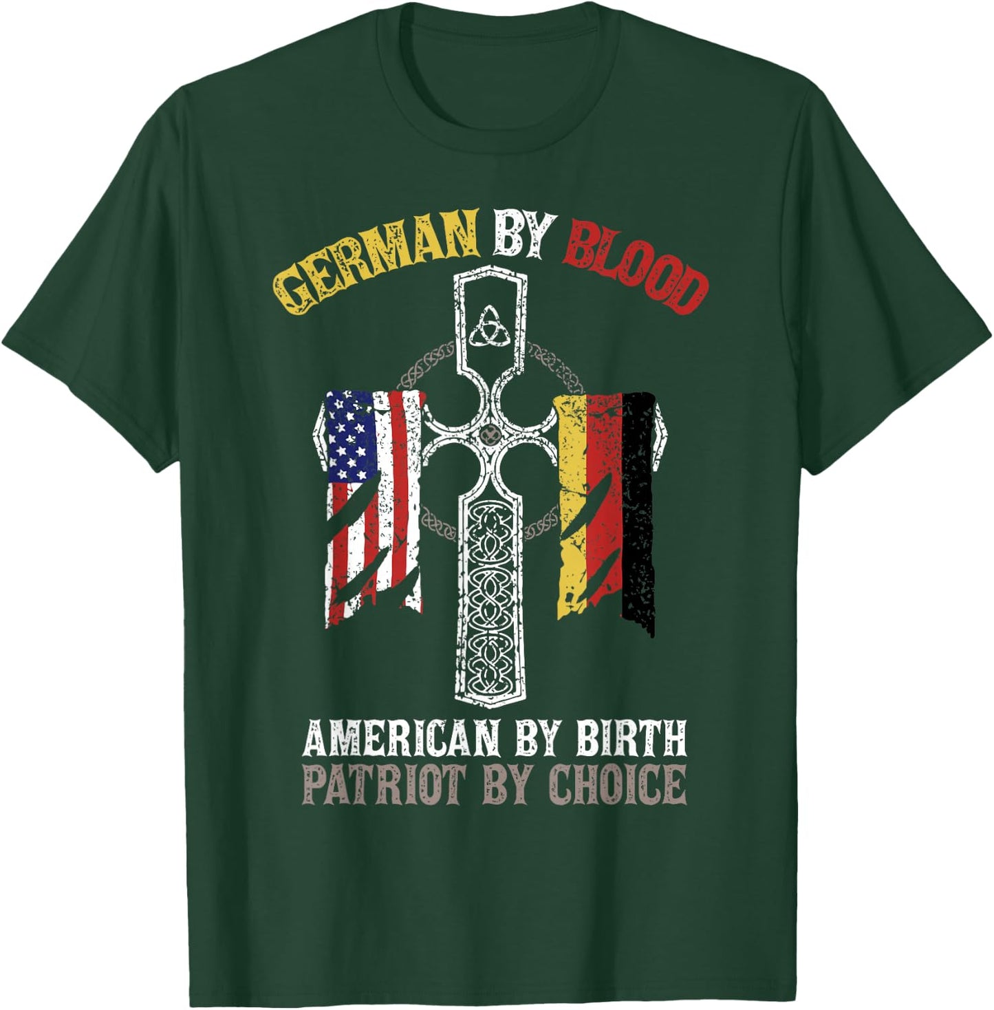 German By Blood American By Birth Patriot By Choice T-Shirt - T-Shirt | Forest