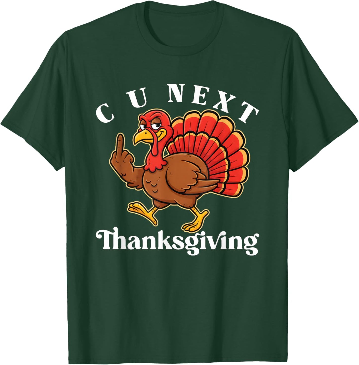 C U Next Thanksgiving Middle Finger Funny Adult Humor T-Shirt - T-Shirt | Forest
