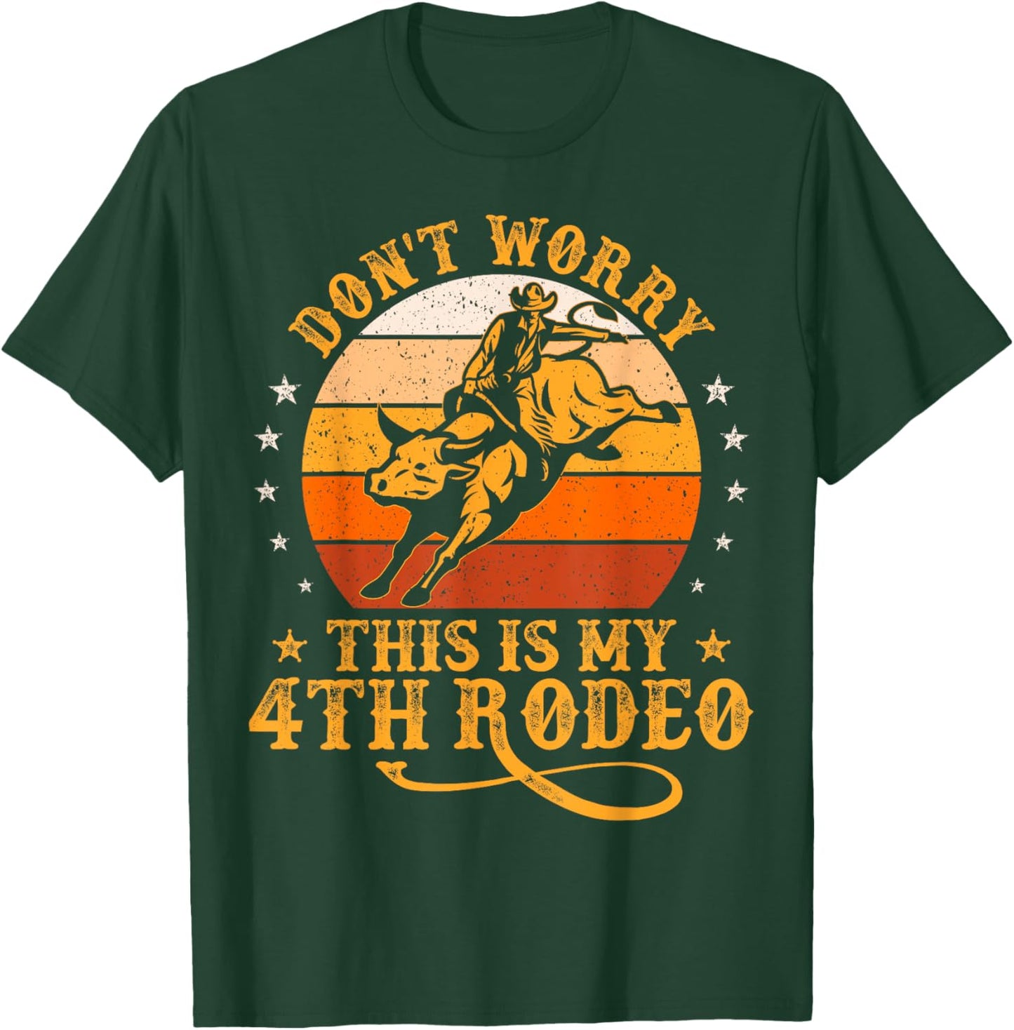 Funny Don't Worry This Is My 4th Rodeo Bull Riding Cowboy T-Shirt - T-Shirt | Forest