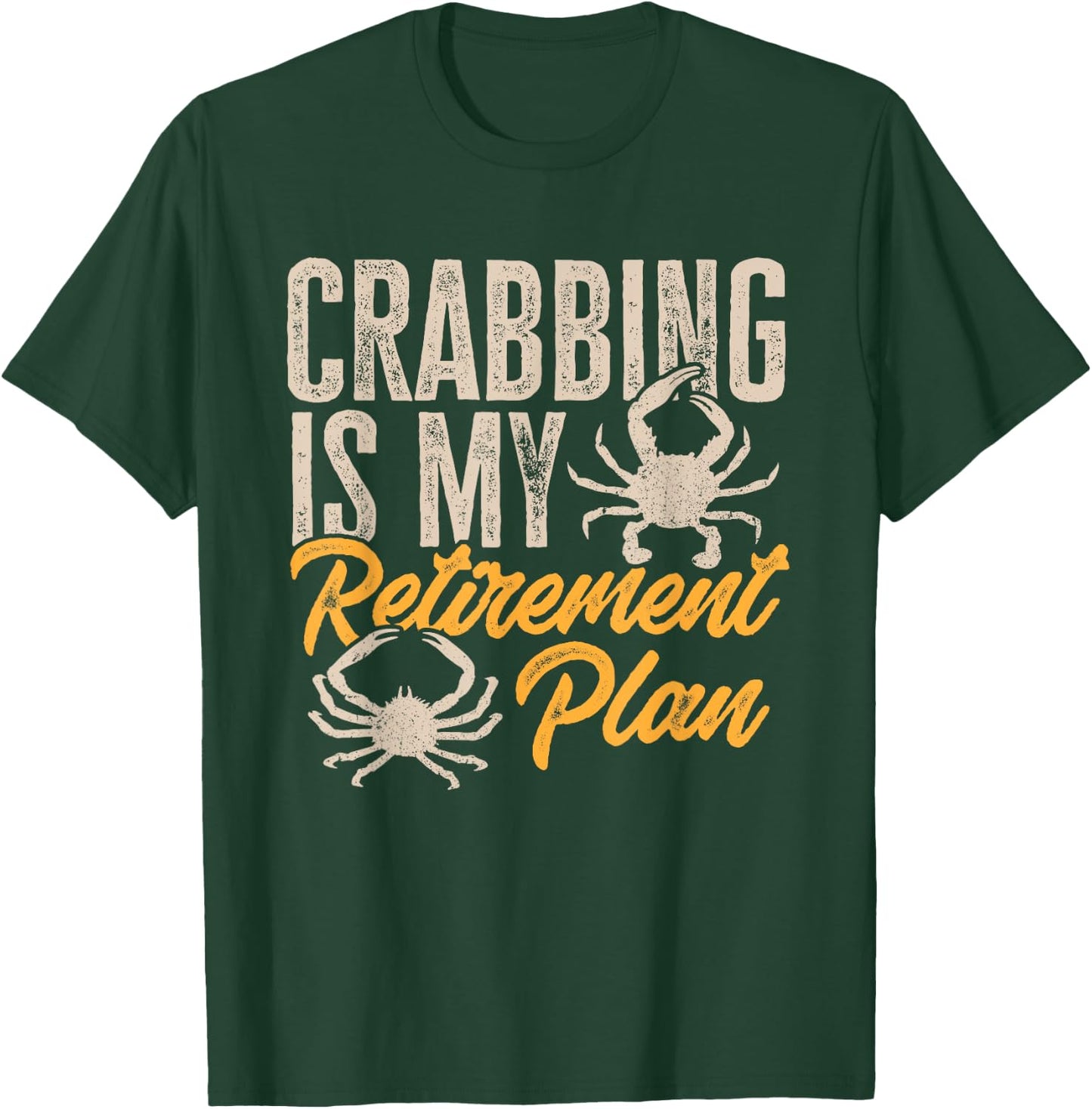 Crabbing Is My Retirement Plan Crab Hunter T-Shirt - T-Shirt | Forest