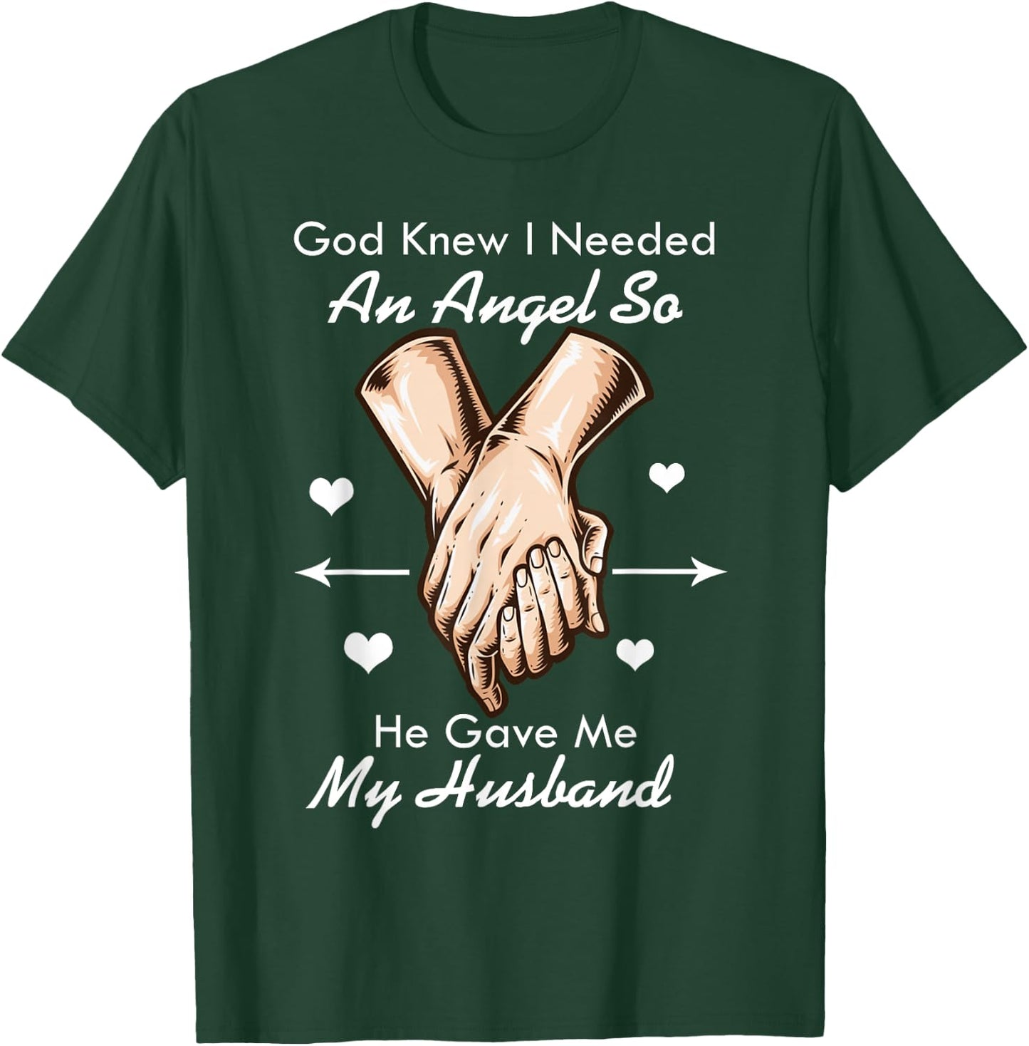God Knew I Needed An Angel So He Gave Me My Husband T-Shirt - T-Shirt | Forest
