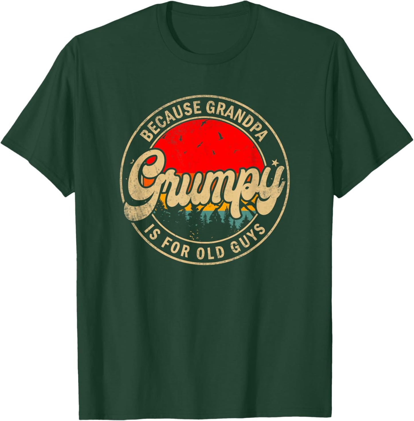 Grumpy Because Grandpa Is For Old Guys Funny Grandpa T-Shirt - T-Shirt | Forest