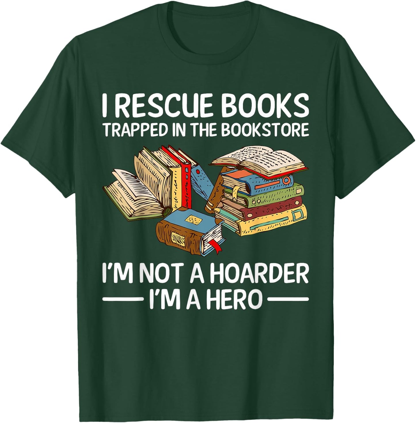 I Rescue Books Trapped in the Bookstore T-Shirt - T-Shirt | Forest