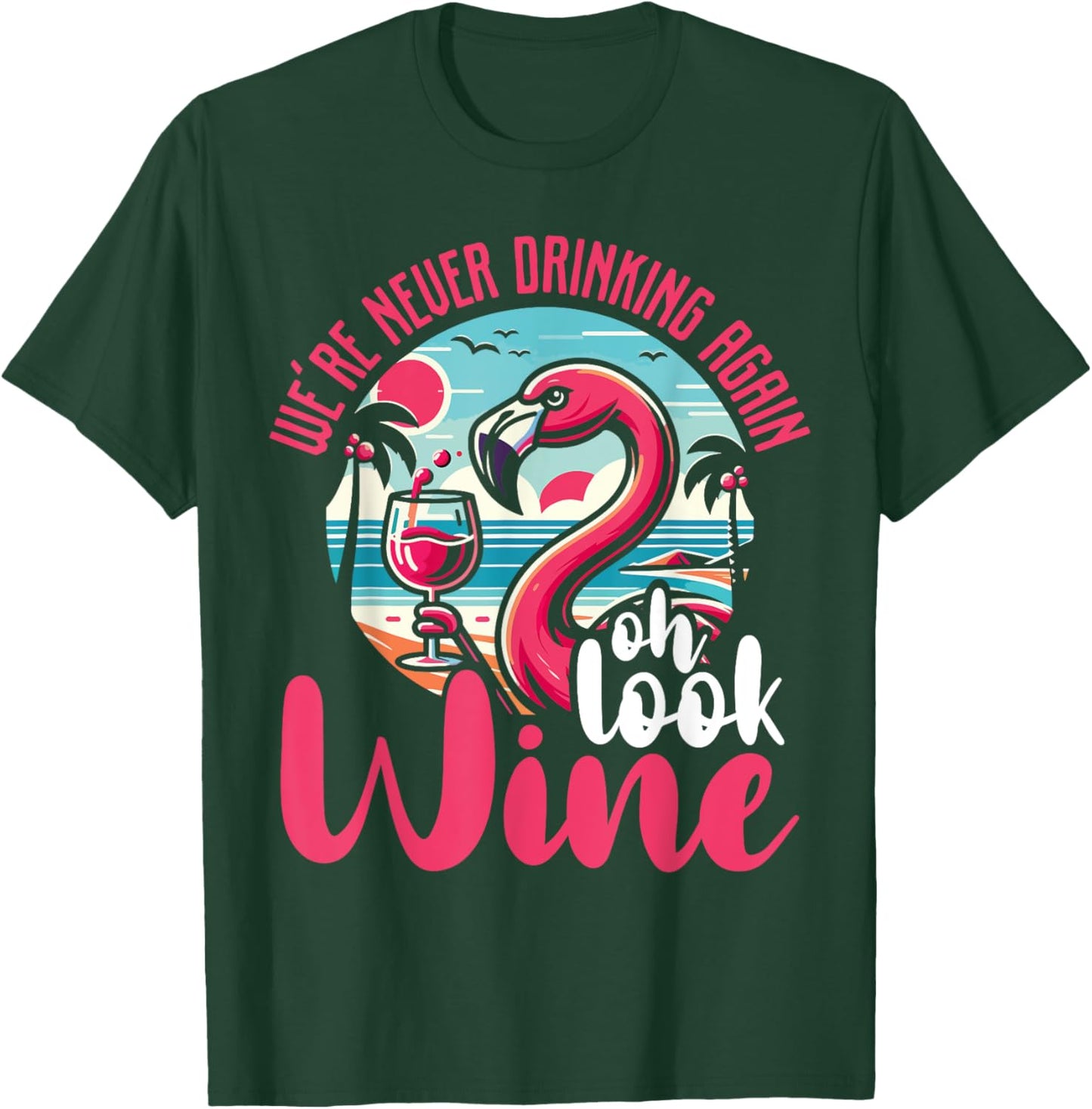 Funny Flamingo Gift Drinking Humor - Oh Look Wine T-Shirt - T-Shirt | Forest
