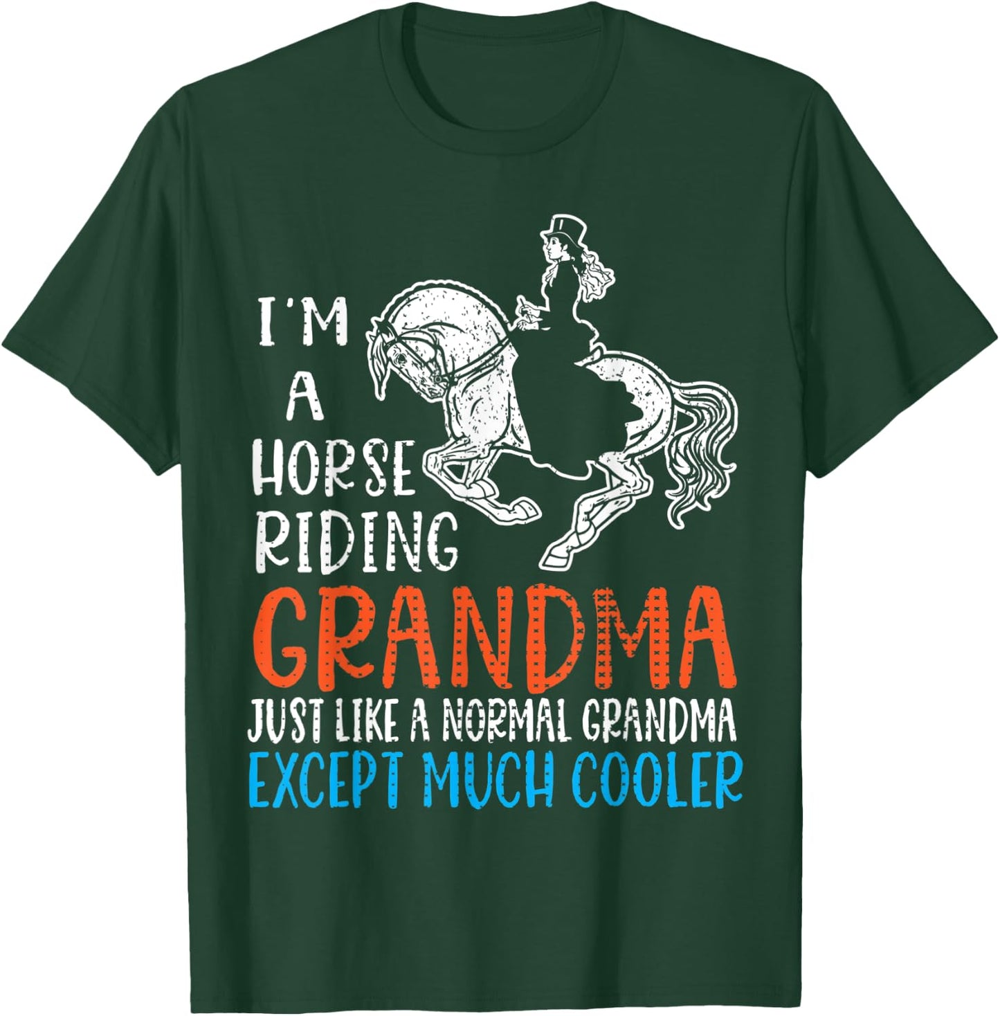I'm A Horse Riding Grandma Just Like A Normal Except Cooler T-Shirt - T-Shirt | Forest