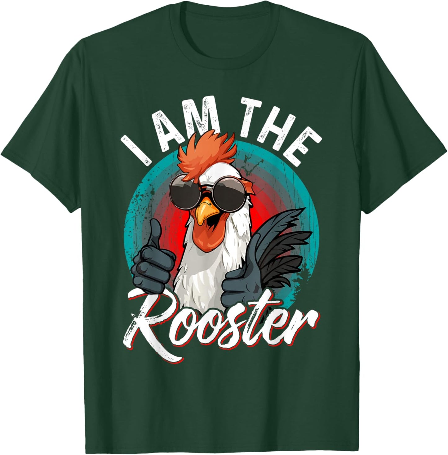 I Am The ROOSTER Rooster Sucker Funny T-Shirt - T-Shirt | Forest