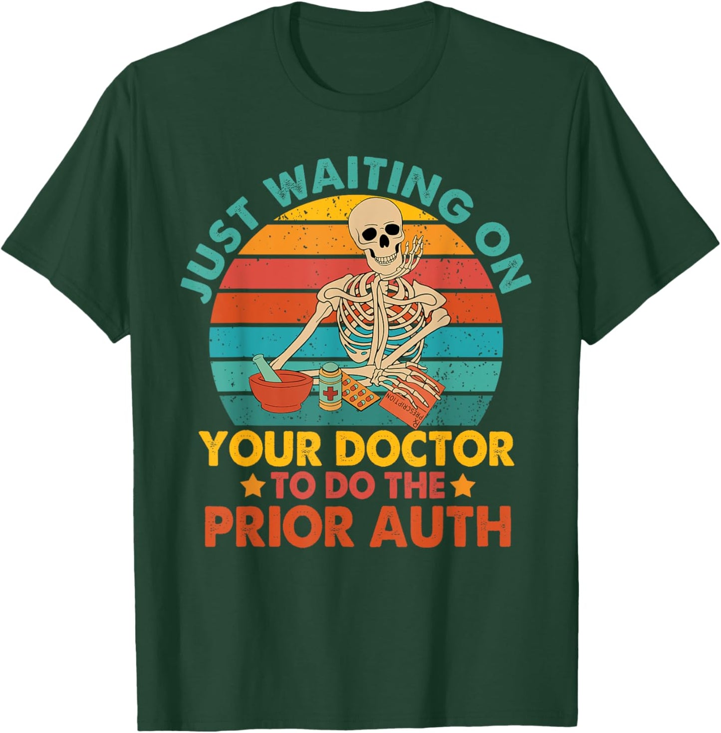 Funny Pharm Tech Waiting On Your Doctor To Do The Prior Auth T-Shirt - T-Shirt | Forest