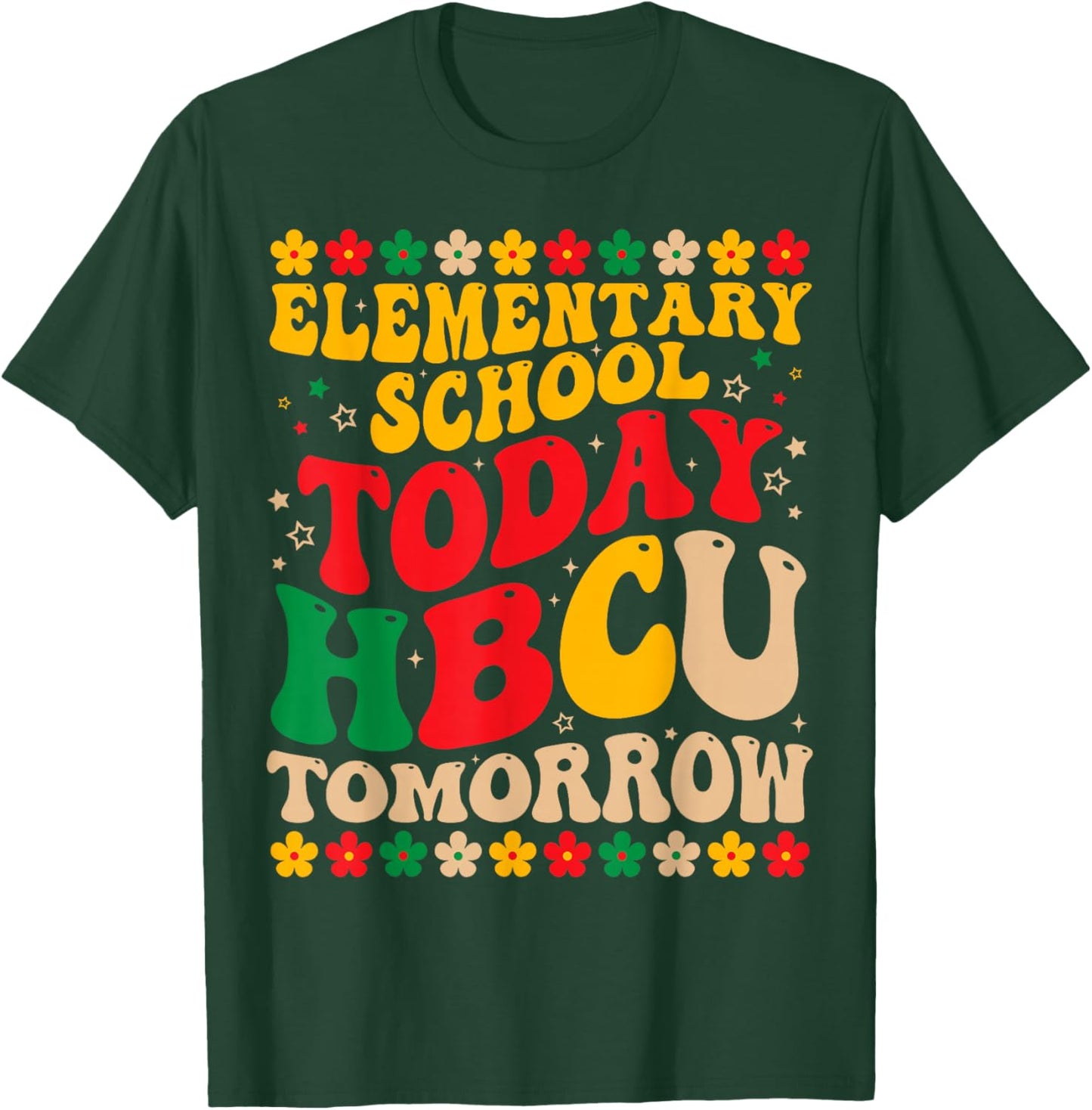 Elementary School Today HBCU Tomorrow Future HBCU Grad Kids T-Shirt - T-Shirt | Forest