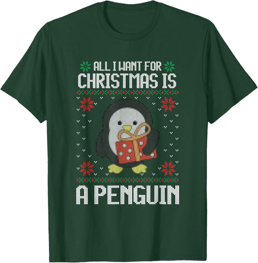 Ugly Xmas All I Want for Christmas Is A Penguin Funny Animal T-Shirt - T-Shirt | Forest