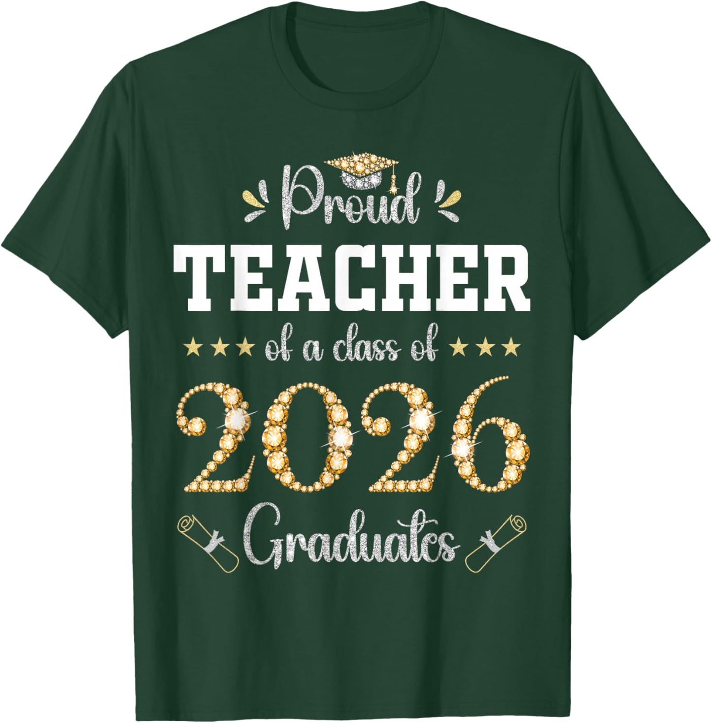 Proud Teacher of A Class of 2026 Graduates Graduation T-Shirt - T-Shirt | Forest