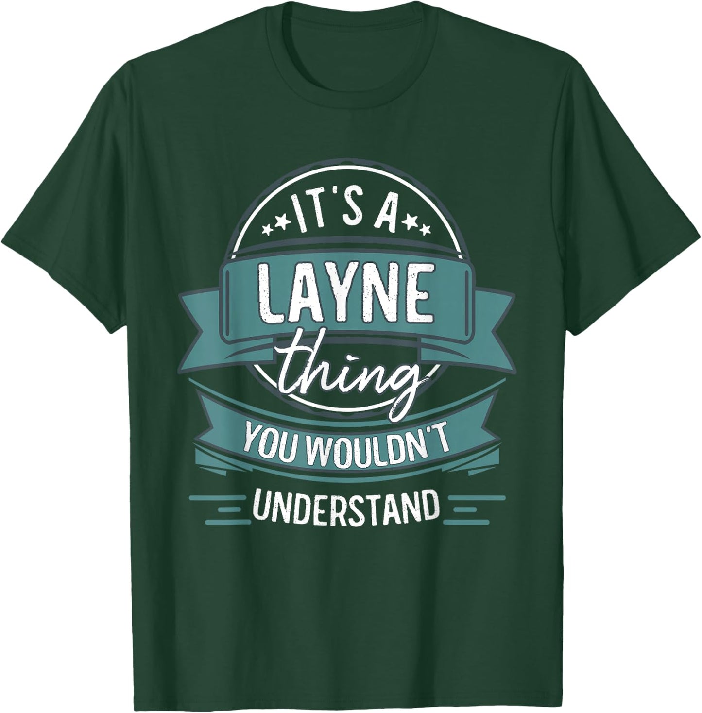 It's A Layne Thing You Wouldn't Understand, First Name T-Shirt - T-Shirt | Forest