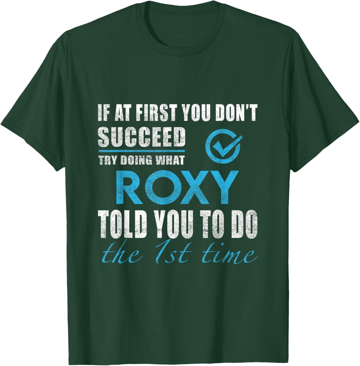 Roxy Name - Try What Roxy Told You To Do T-Shirt - T-Shirt | Forest