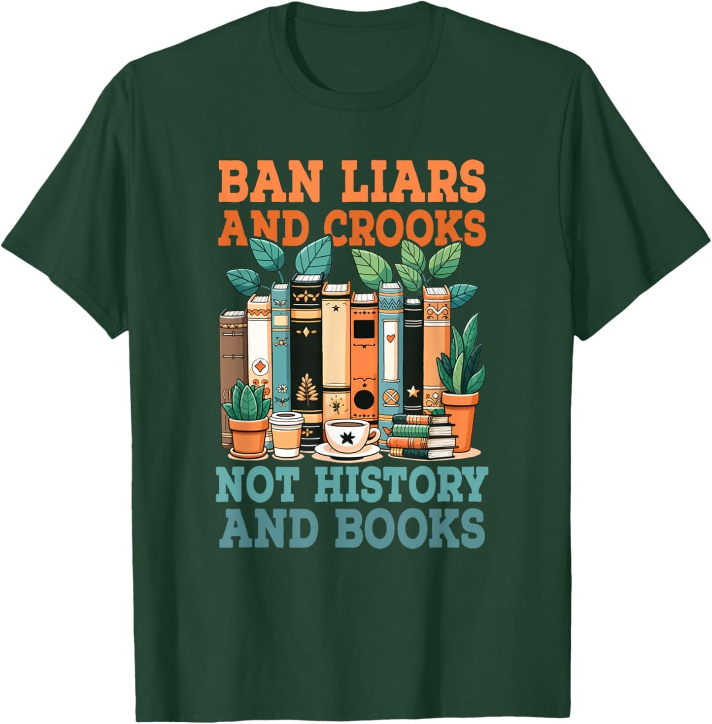 Ban Liars And Crooks Not History And Books Bookworm Library T-Shirt - T-Shirt | Forest