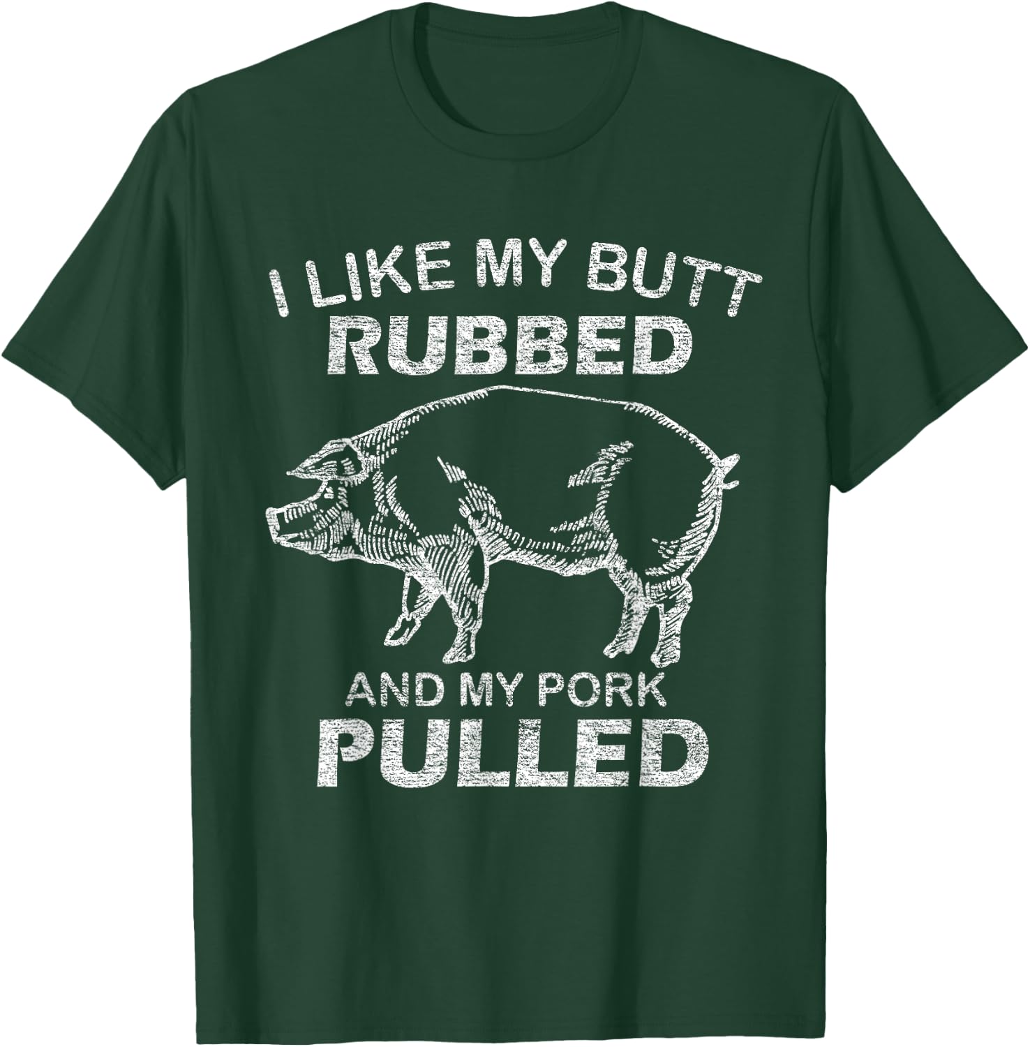 I Like My Butt Rubbed & My Pork Pulled - Funny BBQ T-Shirt - T-Shirt | Forest