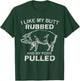 I Like My Butt Rubbed & My Pork Pulled - Funny BBQ T-Shirt - T-Shirt | Forest