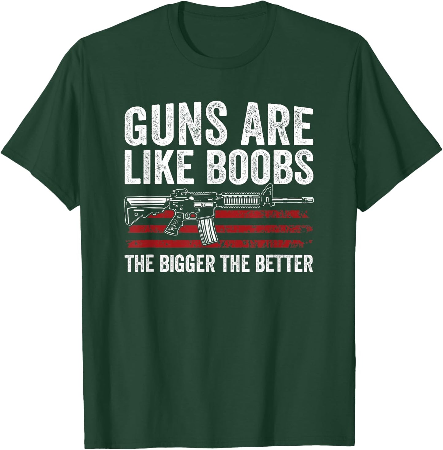 Guns Are Like Boobs The Bigger The Better - Funny Gun T-Shirt - T-Shirt | Forest