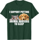 I Support Putting Animal Abusers To Sleep. Dog and cat lover T-Shirt - T-Shirt | Forest