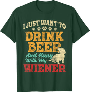 I Just Want To Drink Beer And Hang With Wiener - Dachshund T-Shirt - T-Shirt | Forest