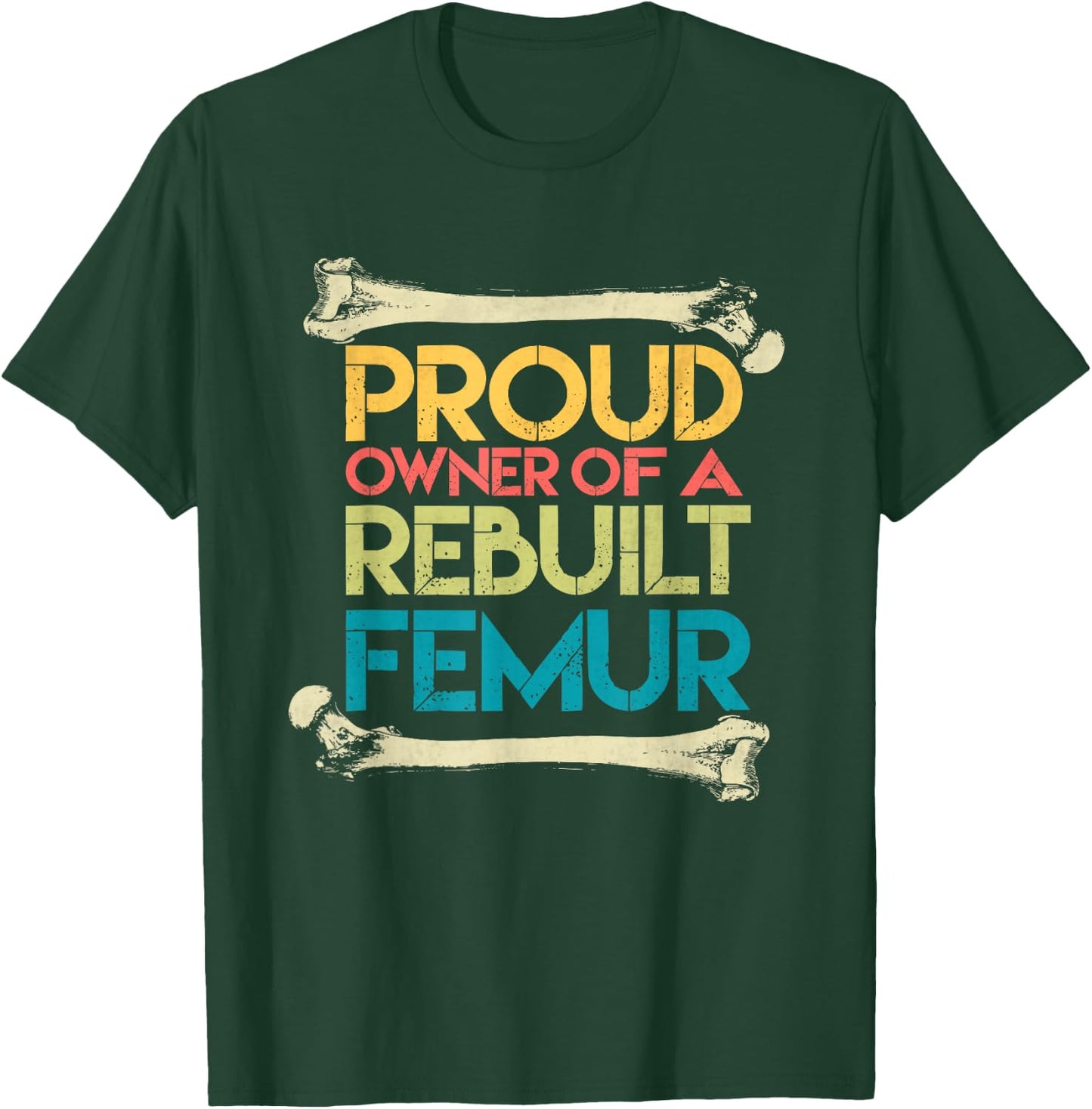 Broken Femur Leg Rebuilt Post Surgery Recovery Get Well T-Shirt - T-Shirt | Forest