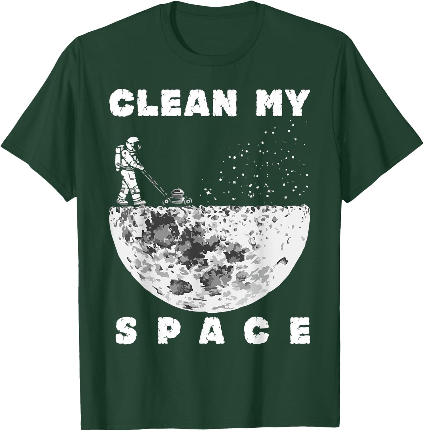Clean My Space Astronaut Cleaning Space Funny T-Shirt - T-Shirt | Forest