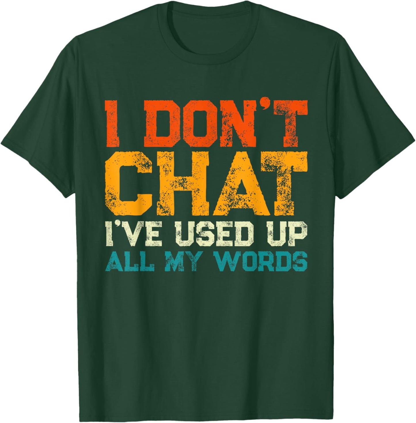 I Don't Chat I've Used Up All My Words Funny Saying T-Shirt - T-Shirt | Forest