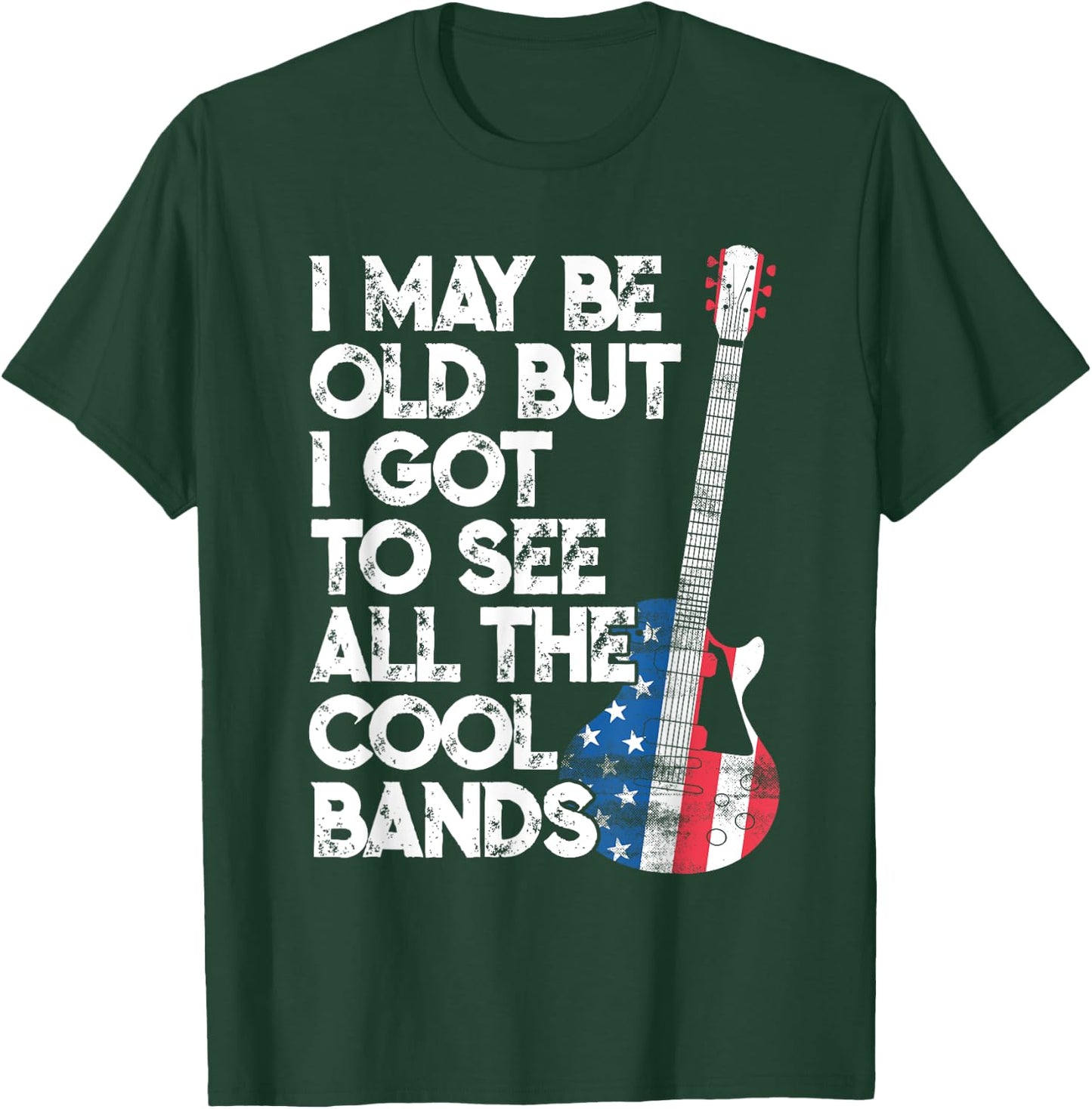I May Be Old But I Got To See All The Cool Bands T-Shirt - T-Shirt | Forest
