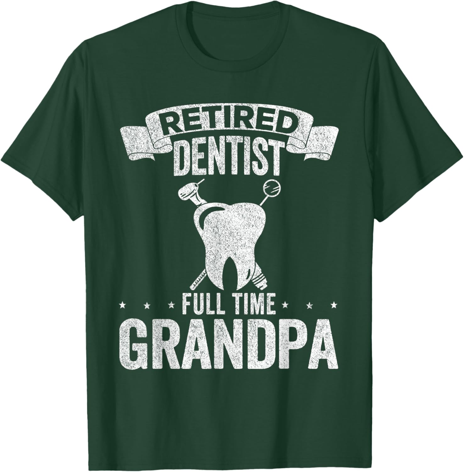 Retired Dentist Full Time Grandpa Funny Dentist T-Shirt - T-Shirt | Forest