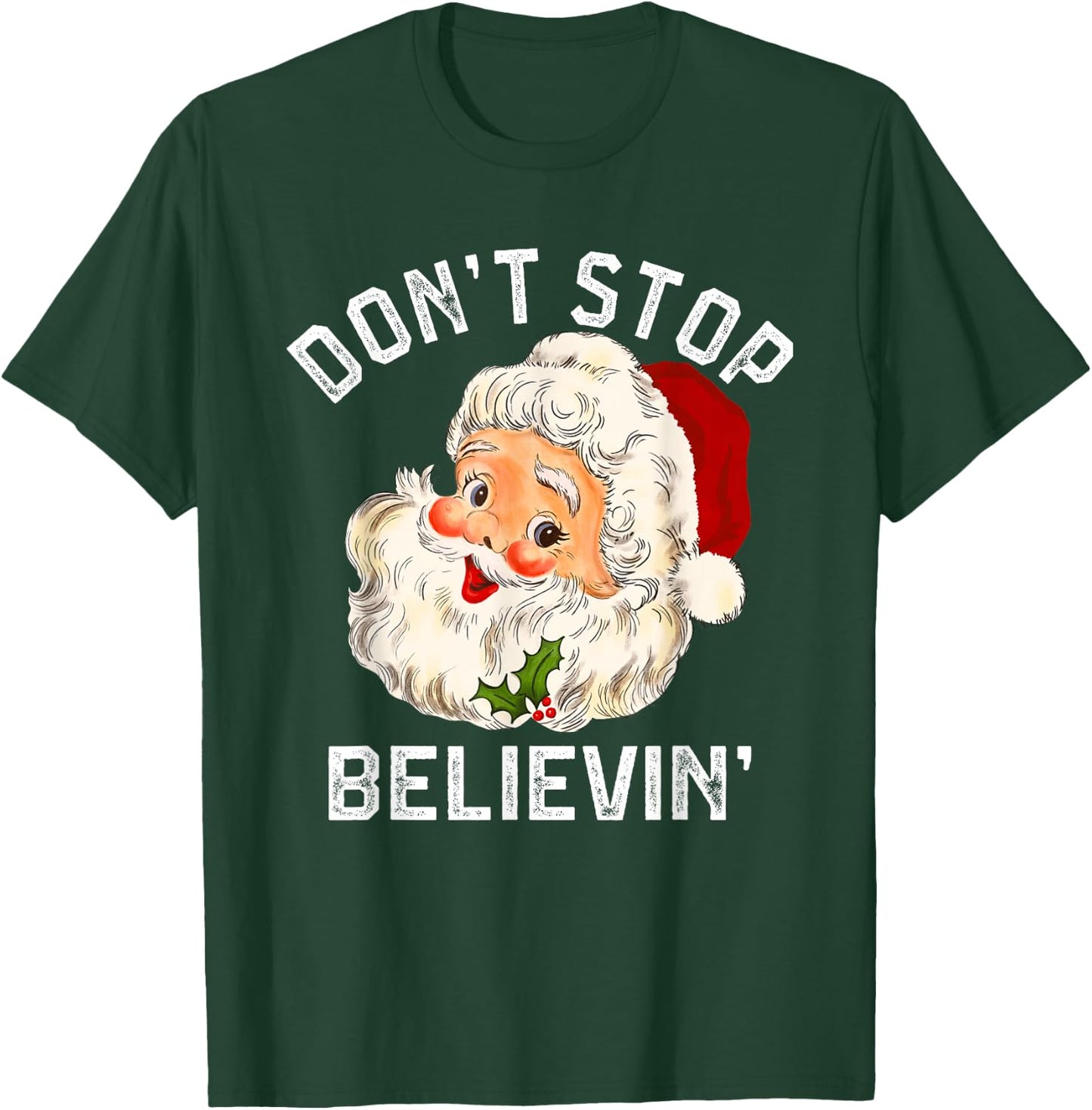 Don't Stop Believing, Funny Santa Claus Christmas T-Shirt - T-Shirt | Forest