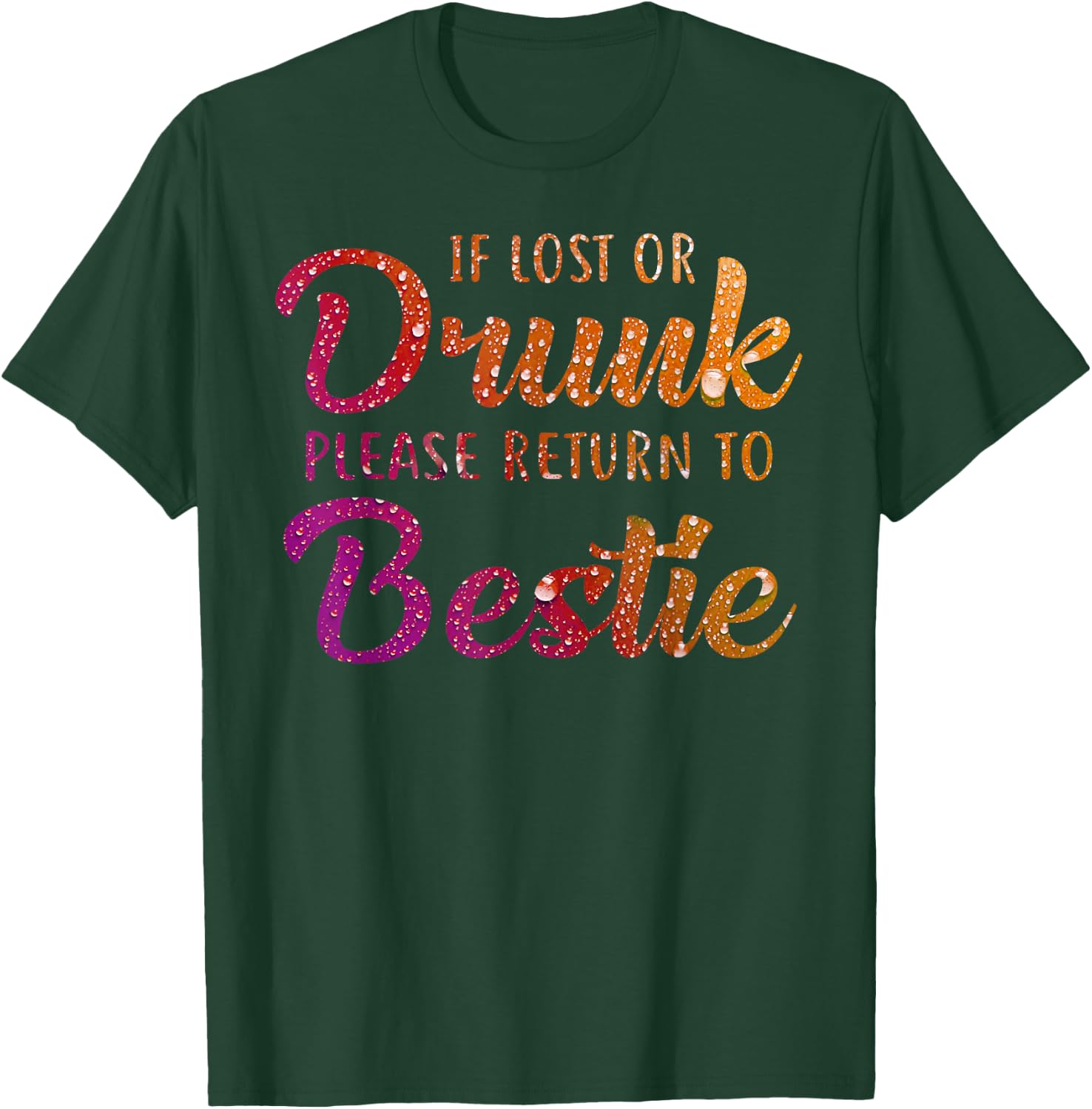 If Lost Or Drunk Please Return To Bestie T-Shirt - T-Shirt | Forest