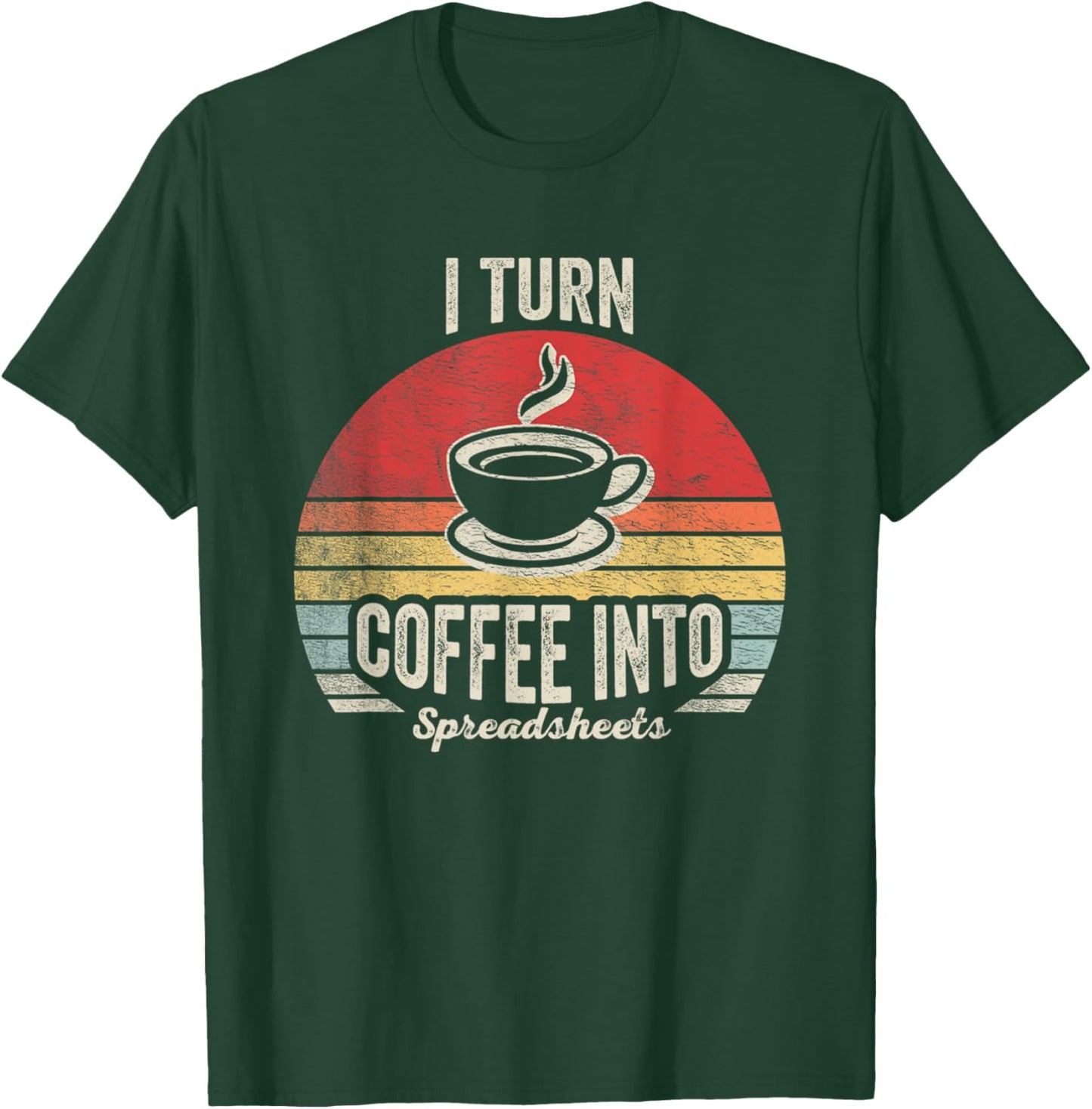 Vintage I Turn Coffee Into Spreadsheets Finance Accountant T-Shirt - T-Shirt | Forest