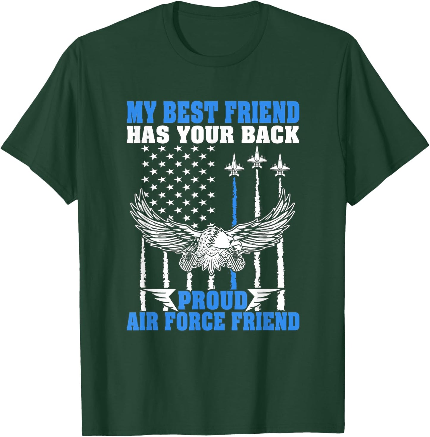 My Best Friend Has Your Back Proud Air Force Friend Gift T-Shirt - T-Shirt | Forest