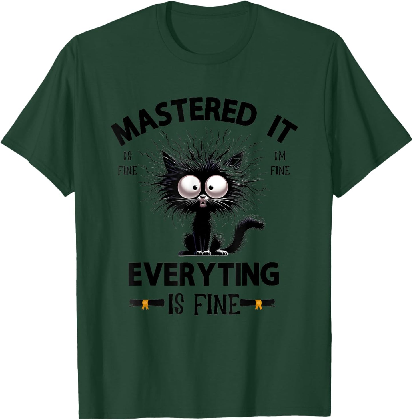 Mastered It Is Fine I’m Fine Everything Is Fine T-Shirt - T-Shirt | Forest