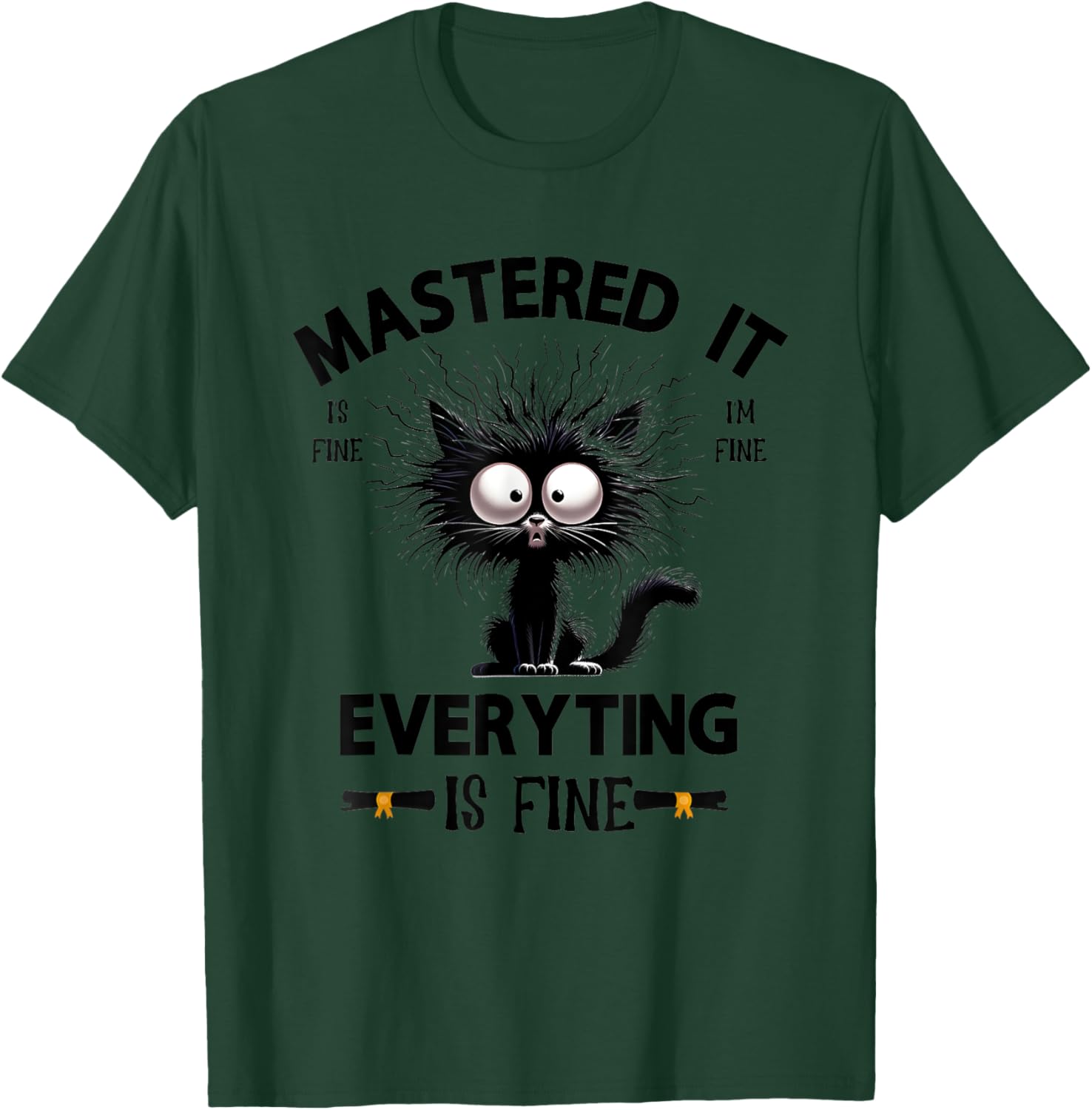 Mastered It Is Fine I’m Fine Everything Is Fine T-Shirt - T-Shirt | Forest